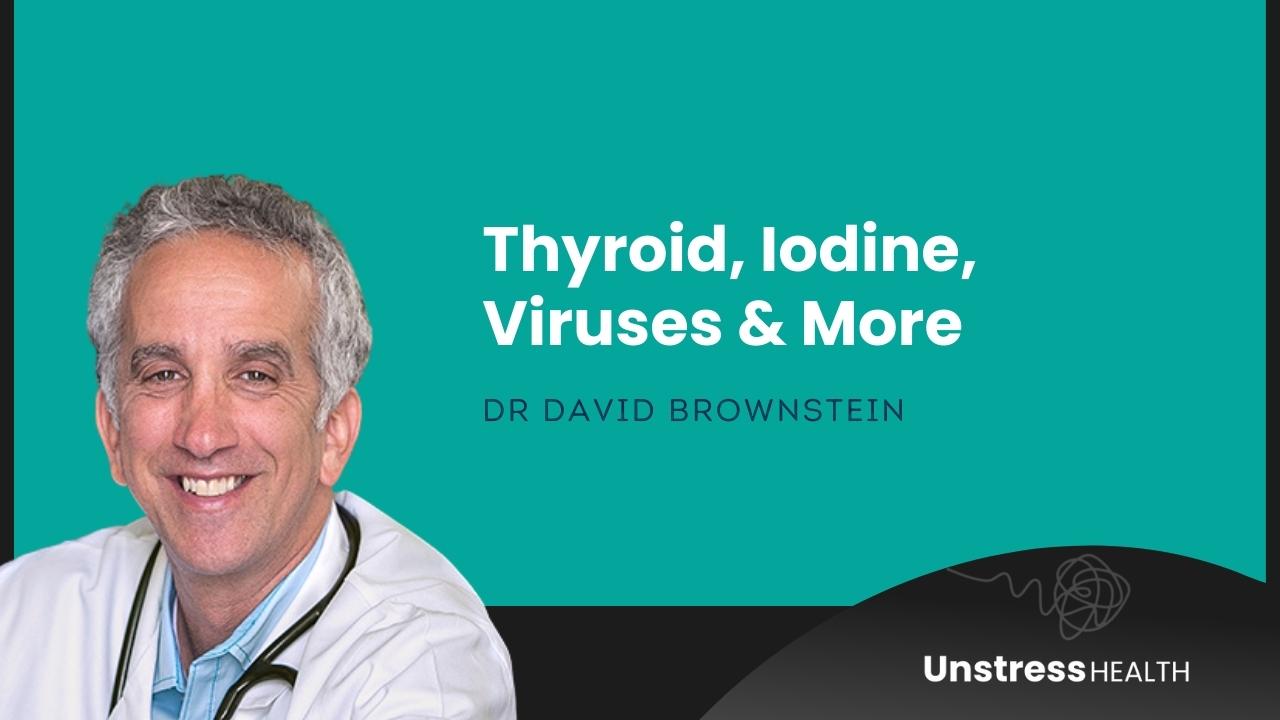 Dr David Brownstein - Thyroid, Iodine, Viruses and more