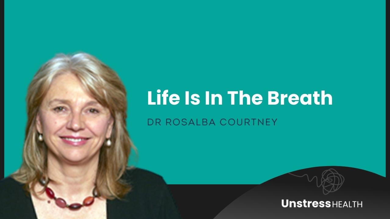 Dr Rosalba Courtney - Life is in the Breath