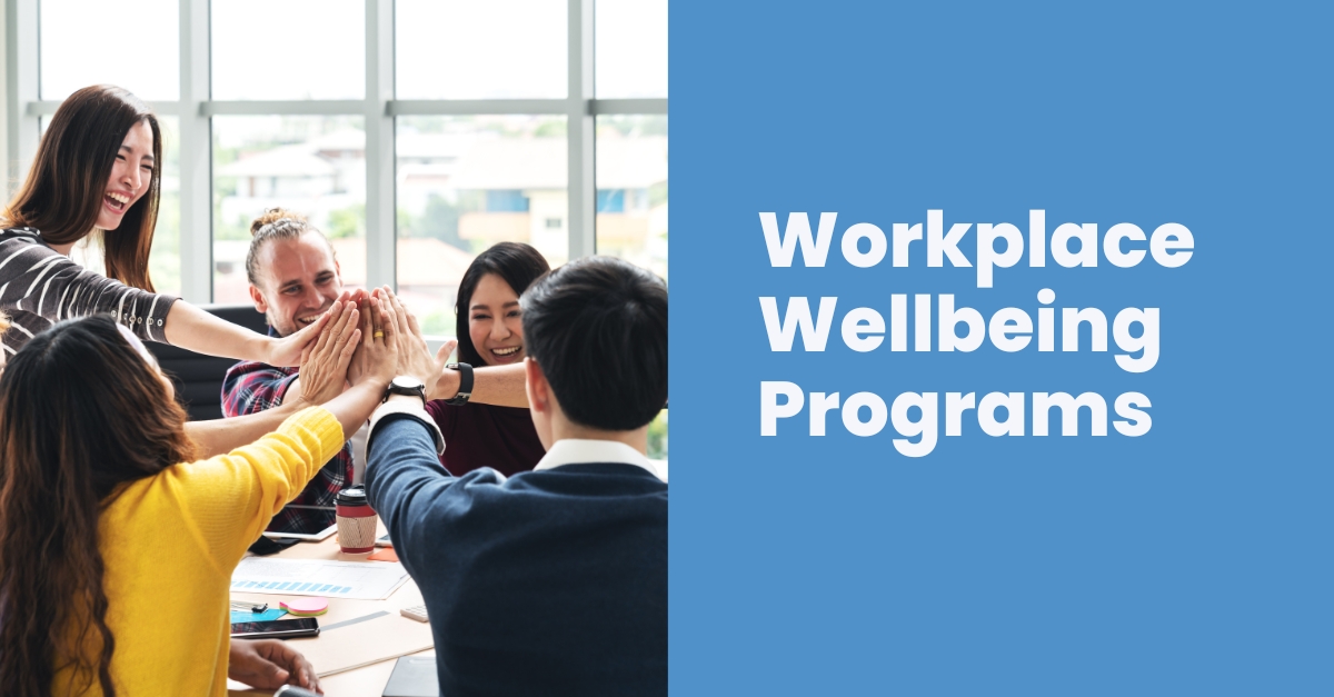 Workplace wellbeing programs Embed a culture of wellbeing